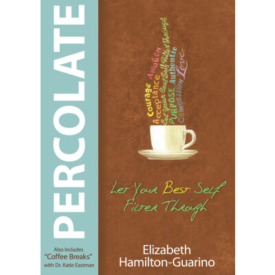 Percolate: Let Your Best Self Filter Through Book