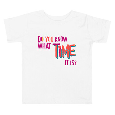 Do You Know What Time It Is? Tee (Toddler)